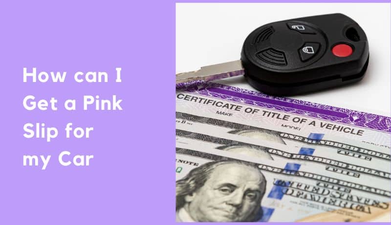 How can I Get a Pink Slip for my Car