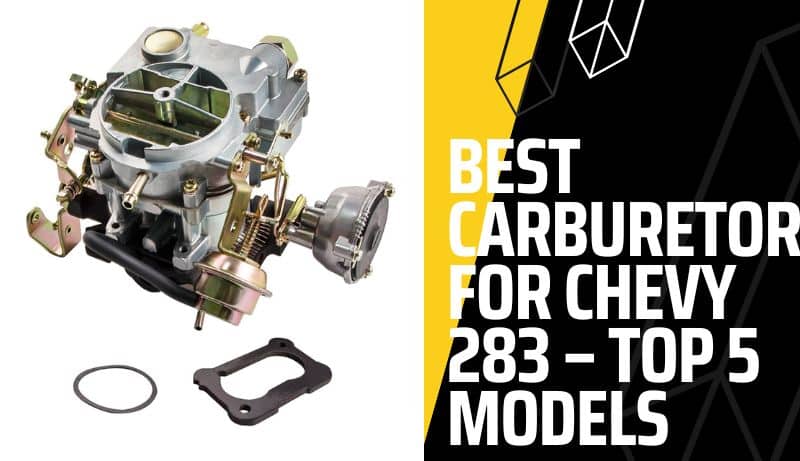 Best Carburetor for Chevy 283 – Top 5 Models Reviewed by an Expert