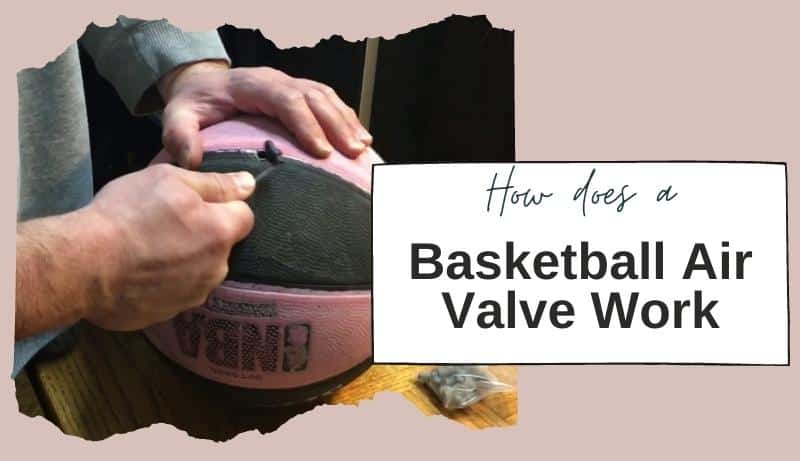 How does a basketball air valve work