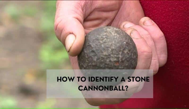 How to identify a stone cannonball