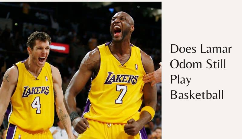 Does Lamar Odom Still Play Basketball