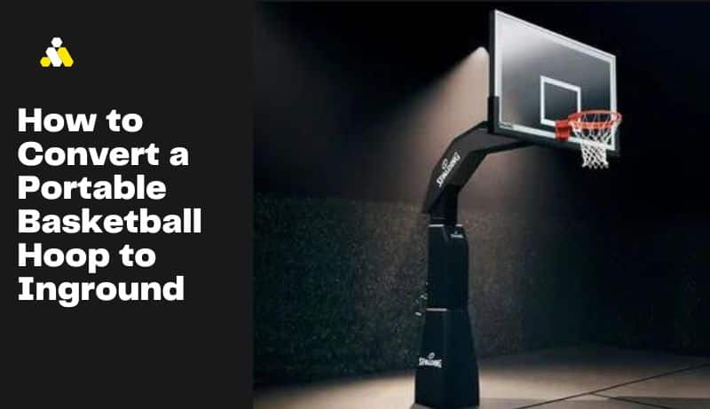 How to Convert a Portable Basketball Hoop to Inground